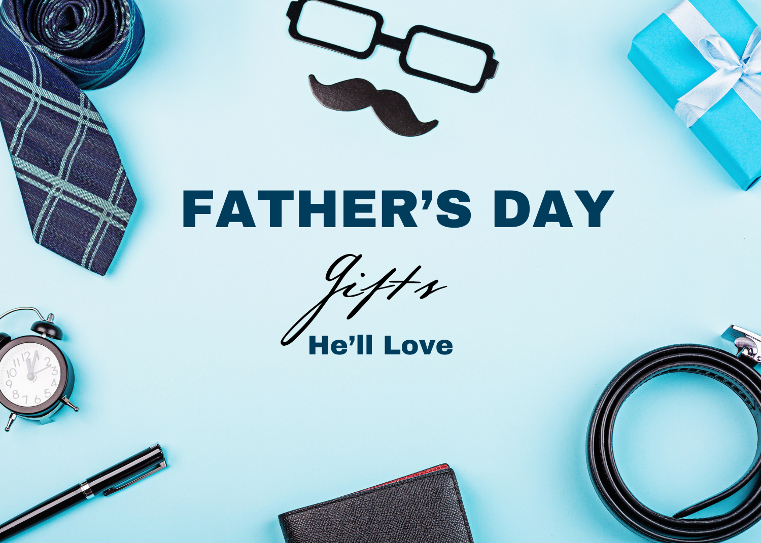 Father's Day Gifts he'll Love!