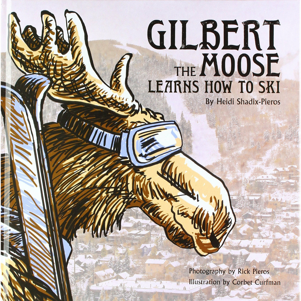 Rick Pieros Gilbert the Moose Learns How to Ski Book